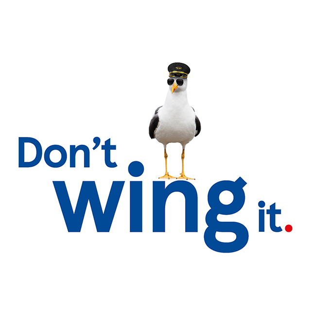 Don't wing it